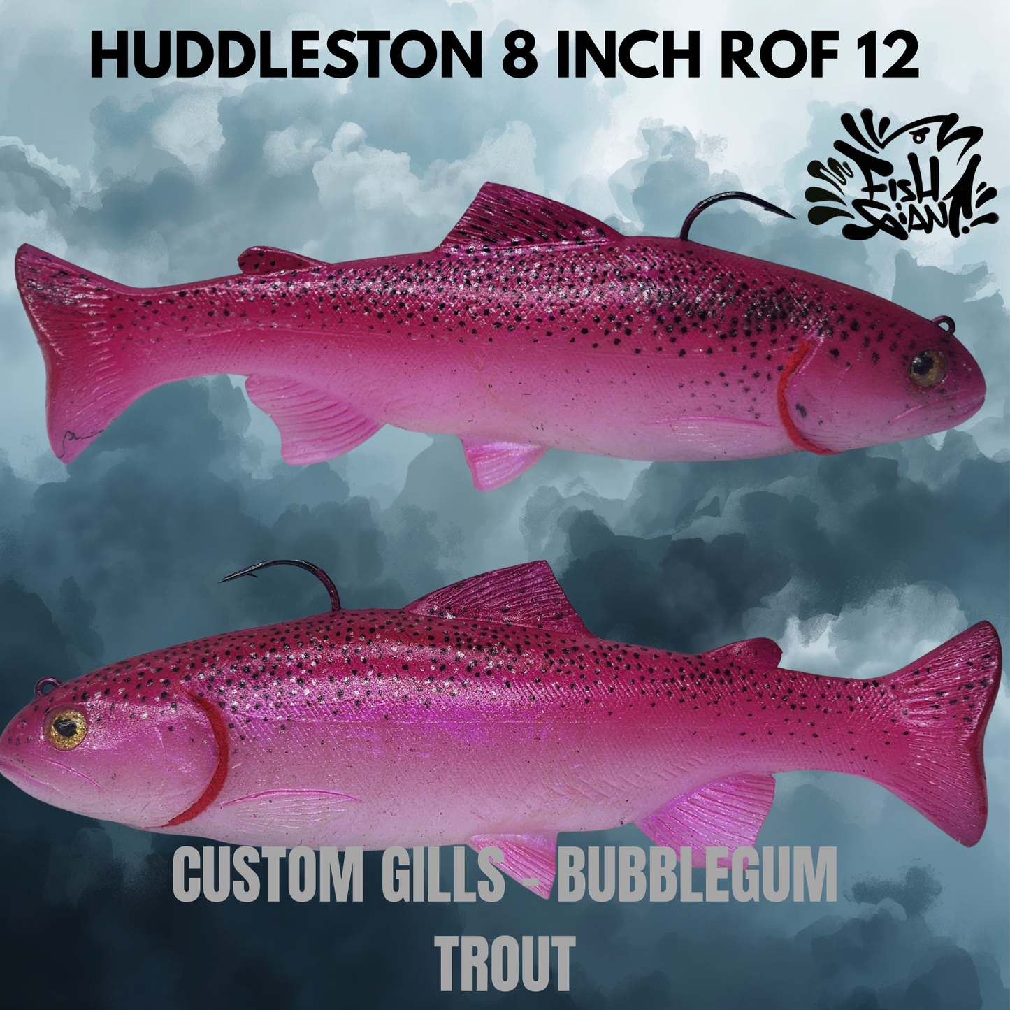 HUDDLESTON 8 INCH CUSTOM BUBBLEGUM TROUT